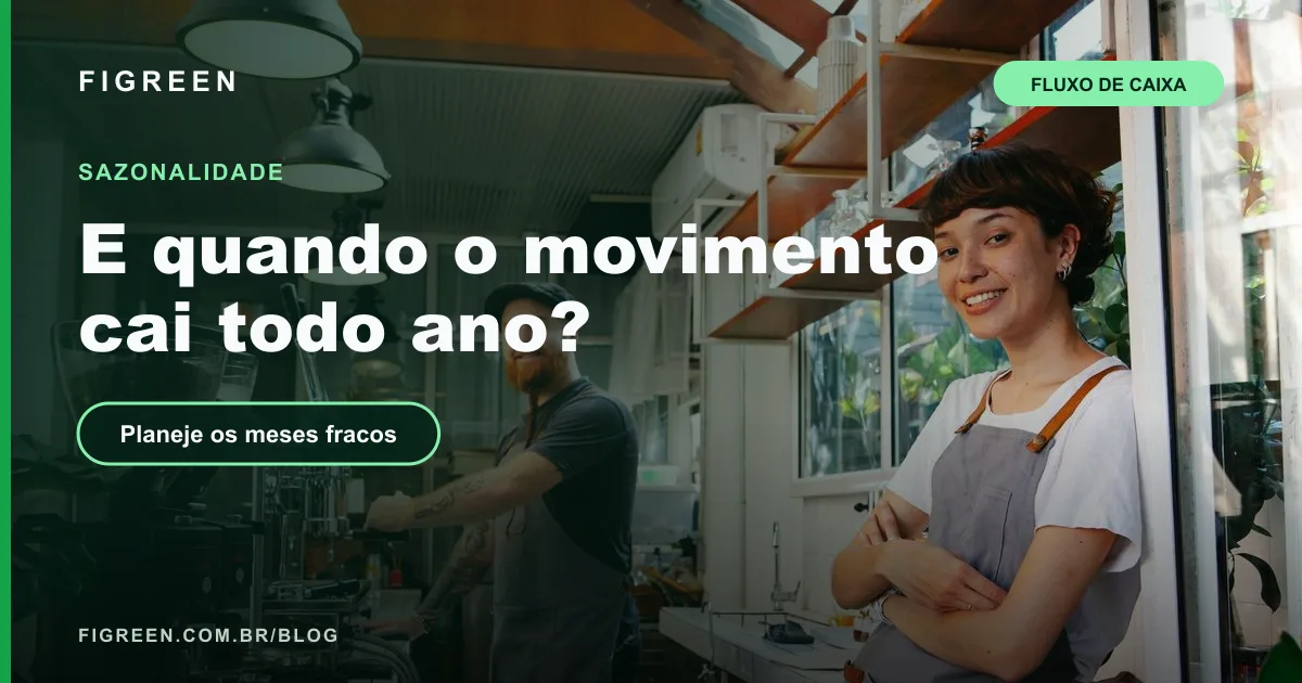 Sazonalidade: Como Planejar o Caixa para os Meses Fracos